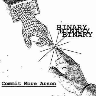 Commit More Arson by Binary