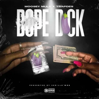 Dope Dick by Moosey Mula