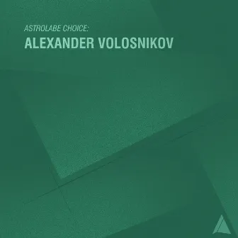 Astrolabe Choice: Alexander Volosnikov by Alexander Volosnikov