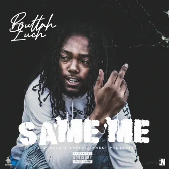 Same Me by Buttah Luch