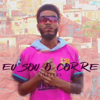 Eu Sou o Corre by LILBRØWN