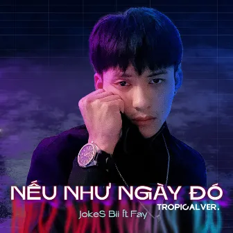 Nếu Như Ngày Đó (feat. Fay) [Tropical Version] by JokeS Bii