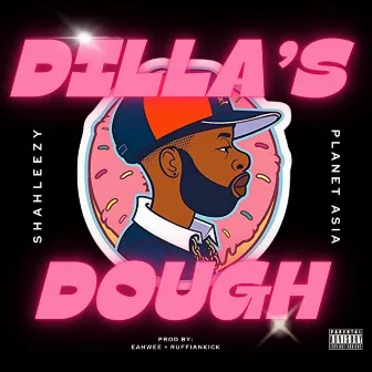 DILLA'S DOUGH by Shah Leezy