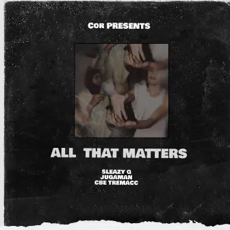 All That Matters by SleazyQ