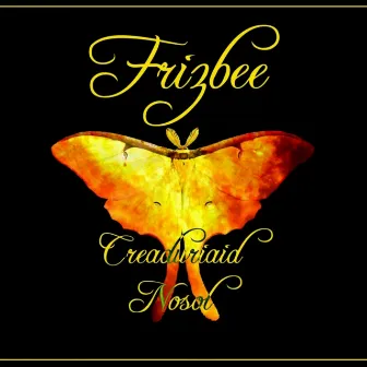 Creaduriaid Nosol by Frizbee