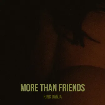 More Than Friends by King Danja