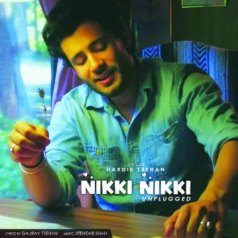 Nikki Nikki (Unplugged) - Single by Hardik Trehan