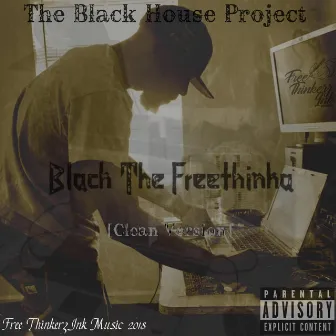 The Black House Project (Clean Version) by Black the Freethinka