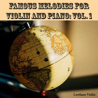 Famous Melodies for Violin and Piano, Vol. 1 by Lawfame Violin