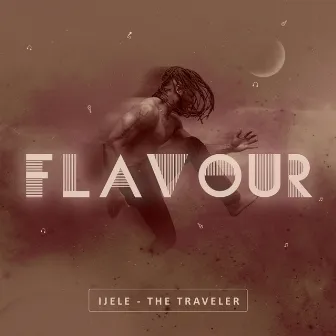 Ijele The Traveller by Flavour