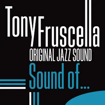 The Sound Of… (Original Jazz Sound) by Tony Fruscella