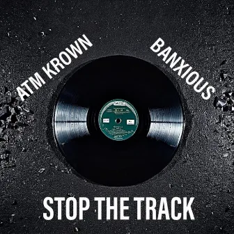 STOP THE TRACK by BANXIOUS