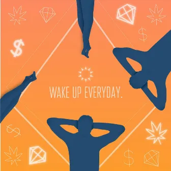 Wake up Everyday by Yaboychronic