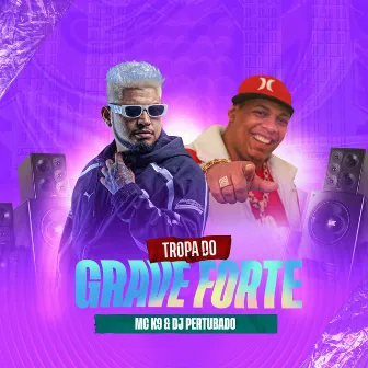 Tropa do Grave Forte by DJ PERTUBADO