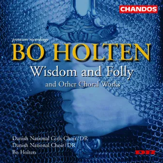 Holten: Wisdom and Folly and other Choral Works by Jesper Juul Sorensen