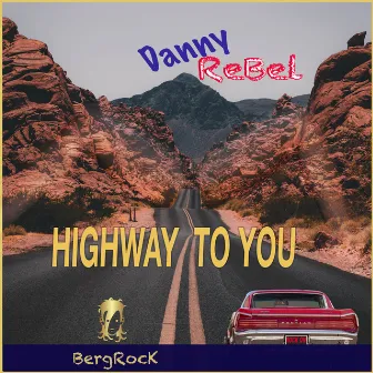 DannyRebel Highway To You by Daniel Berg