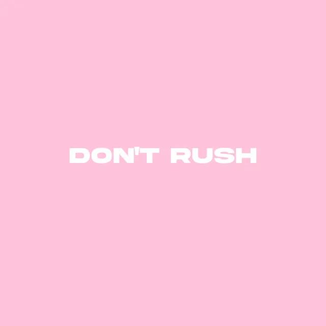 Don't Rush