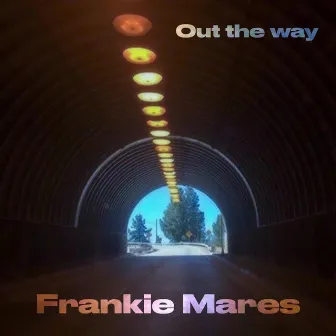 Out the Way by Frankie Mares