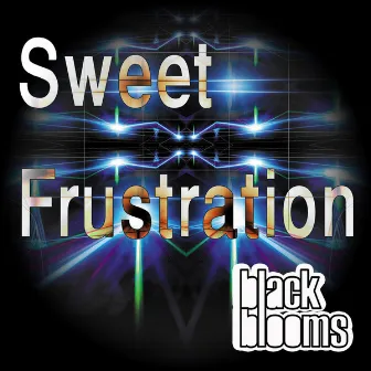 Sweet Frustration by Black Blooms