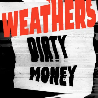 Dirty Money by Weathers