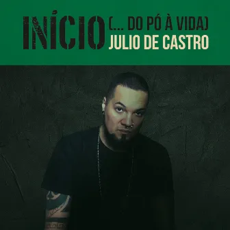 Início (... Do Pó à Vida) by Júlio De Castro