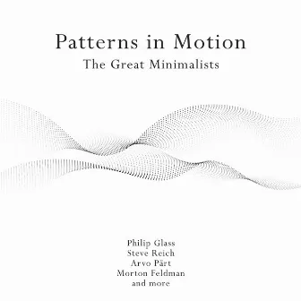 Patterns in Motion: The Great Minimalists by Arvo Pärt