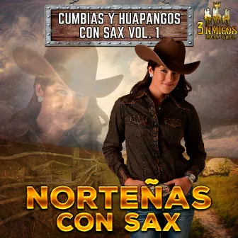 Cumbias Y Huapangos Con Sax Vol. 1 by Norteñas Con Sax