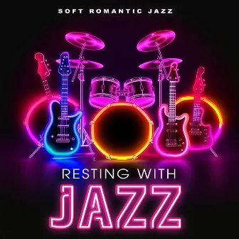 Resting with Jazz by Soft Romantic Jazz