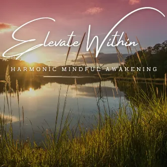 Elevate Within: Meditative Harmonies for Mindfulness by From Minds and Lovers