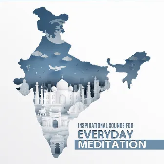 Inspirational Sounds of Tibet & India for Everyday Meditation by Meditation Music Composer