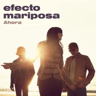 Ahora by Efecto Mariposa