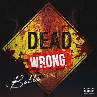 Dead Wrong by Bobbo