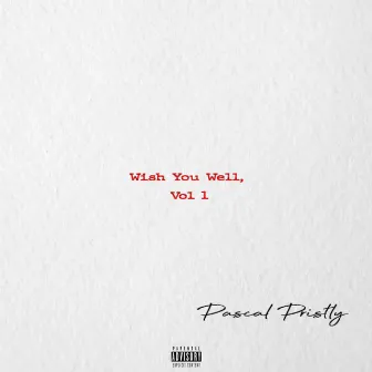 Wish You Well, Vol. 1 by Pascal Pristly