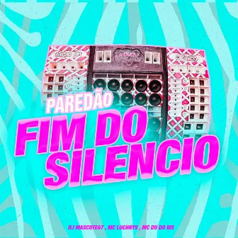 Paredão Fim do Silencio by Mc Luchrys