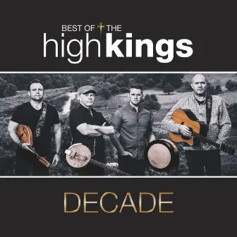 Decade: Best of the High Kings by The High Kings