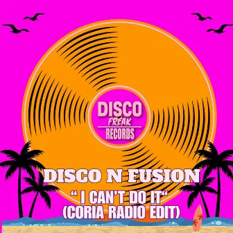 I Can't Do It (Coria Radio Edit) by Disco N Fusion