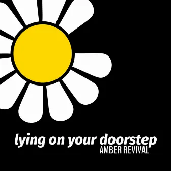 Lying on Your Doorstep by Amber Revival