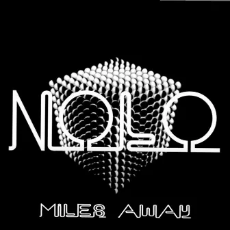 Miles Away by Nolo