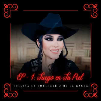 Fuego en Tu Piel by Chesira la Emperatriz de la Banda