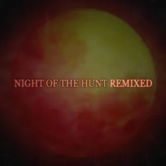 Night of the Hunt REMIXED by Cocojoey