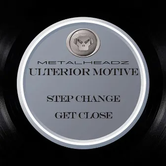 Step Change / Get Close by Ulterior Motive