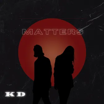 MATTERS by KD