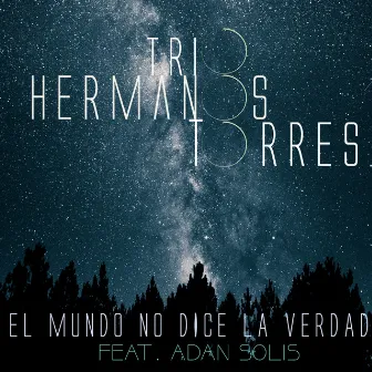 El Mundo No Dice La Verdad by Trio Hermanos Torres