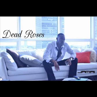 Dead Roses by Jamai