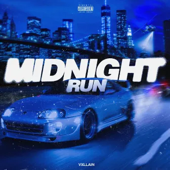 MIDNIGHT RUN by VXLLAIN