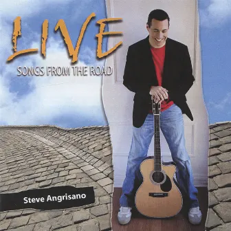 Live - Songs from the Road by Steve Angrisano