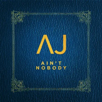 Ain't Nobody by AJ Brown