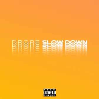 Slow Down by Drope