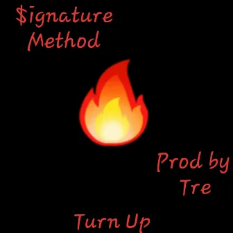 Turn Up by $ignature Method