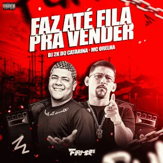 FAZ ATÉ FILA PRA VENDER by Dj 2K do Catarina